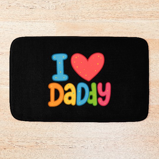 Father's Day gift (I love daddy) Bath Mats