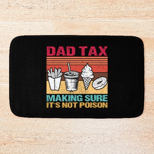 Funny Dad Tax Making Sure It's Not Poison Bath Mats