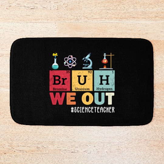 Bruh We Out Last Day Of School Science Teacher Bath Mats