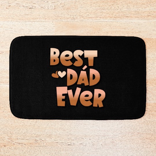 Best Dad Ever, Best Dad gift, unique gift for dad Bath Mats