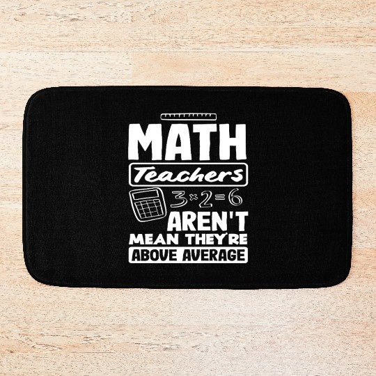 Math Teacher Aren't Mean They're Above Average Bath Mats