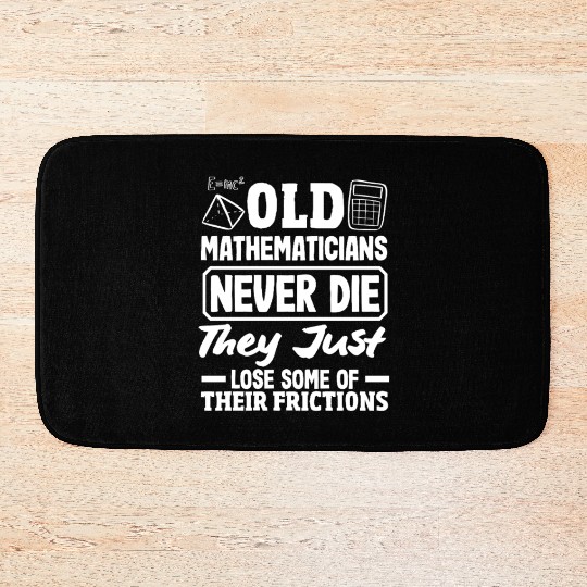 Math Teacher Old Mathematicians Never Die Bath Mats