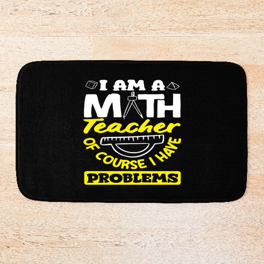 Math Teacher Of Course I Have Problems Bath Mats