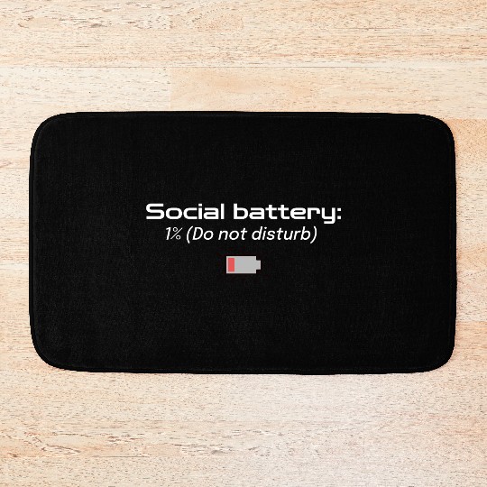 Social battery: 1% (Do not disturb) Bath Mats