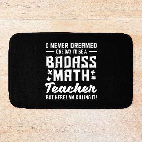 Math Teacher Badass But Here I Am Killing It Bath Mats
