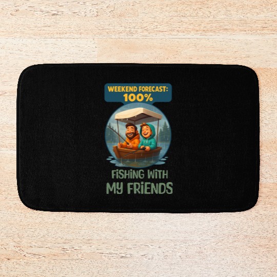Weekend Forecast: 100% Fishing with My Friends Bath Mats