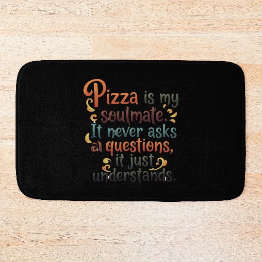 Pizza Soulmate, Funny Pizza Design, Pizza Lovers Bath Mats