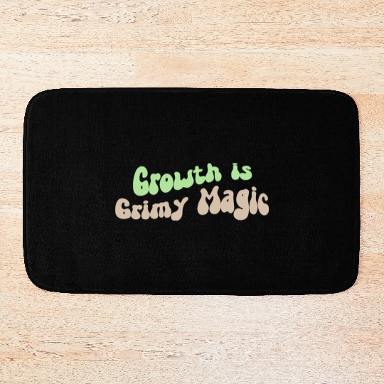 Growth is Grimy Magic – Emotional Healing Art Bath Mats