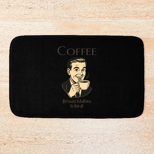 Coffee, Because Adulting Is Hard - Man Bath Mats