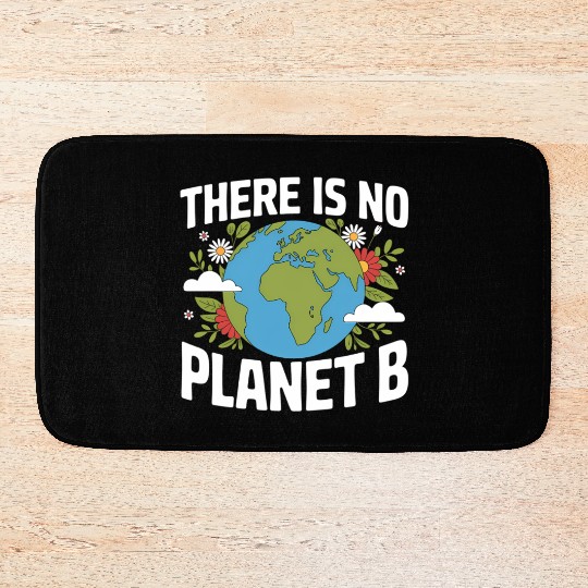 There Is No Planet B Earth Day Bath Mats