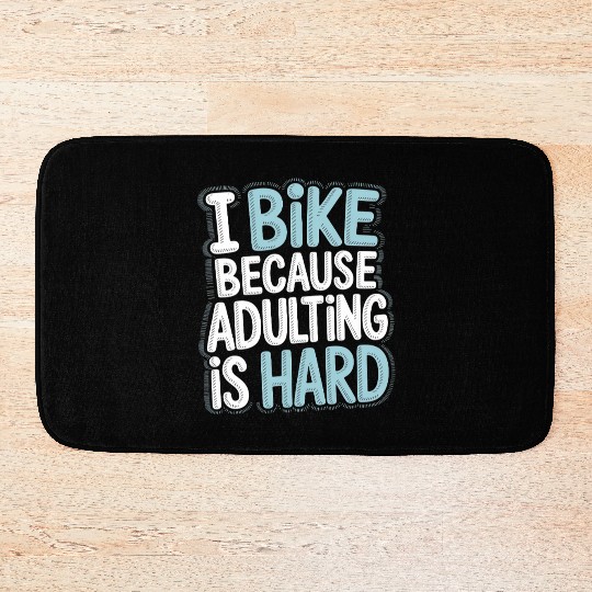 I Bike Because Adulting Is Hard Bike Commuting Bath Mats