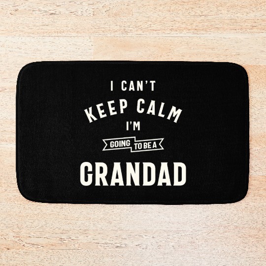 Can’t Keep Calm I’m Going To Be A Grandad Bath Mats