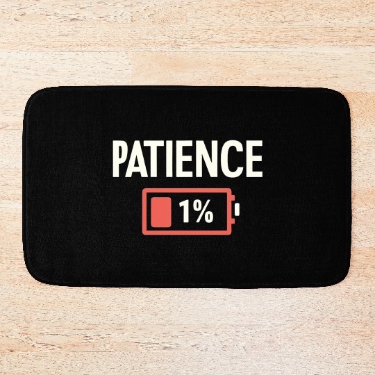 Patience: 1% Remaining – Battery of Sanity Drained Bath Mats
