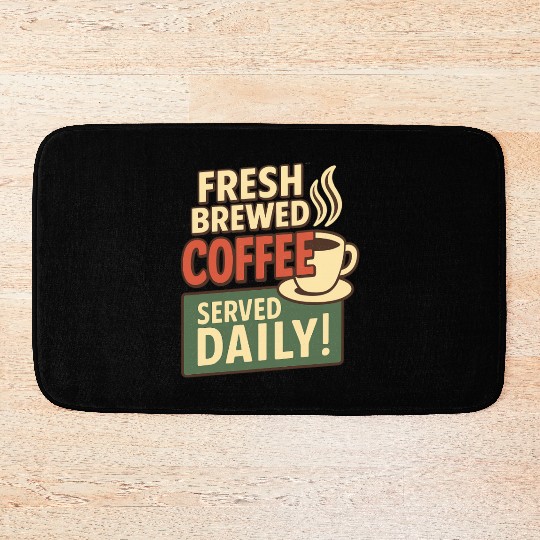 Fresh Brewed Coffee Daily Design Bath Mats