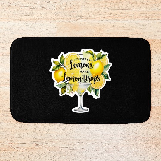 When life gives you make lemon drops martini Bath Mats