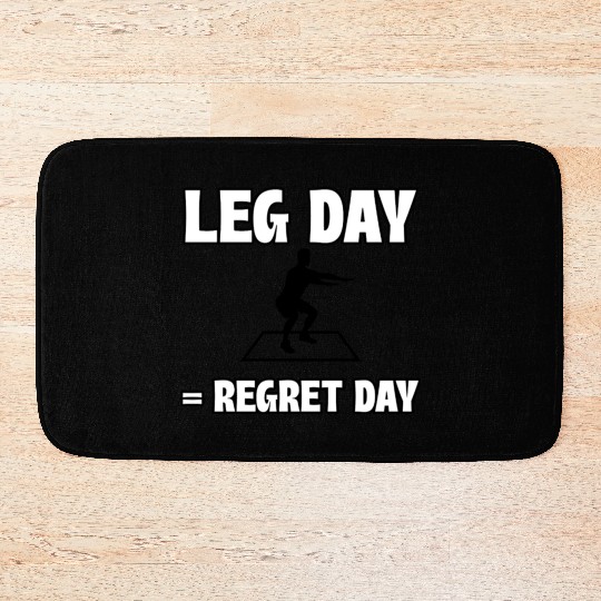 Leg Day = Regret Day Bath Mats