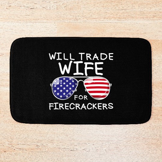 Will Trade Wife For Fireworks Men's 4th Of Julytra Bath Mats