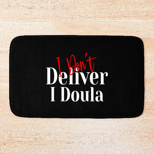 I Don’t Deliver I Doula – Funny Bath Mats