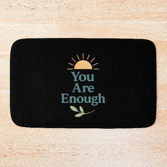 You Are Enough – Mental Health Affirmation Design Bath Mats