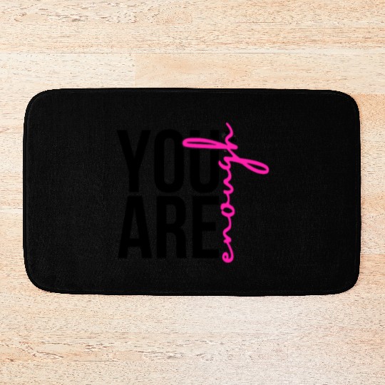 You Are Enough Bath Mats