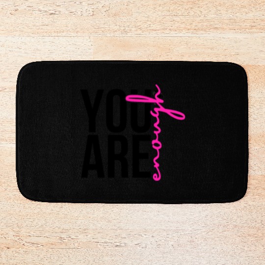 You Are Enough Bath Mats