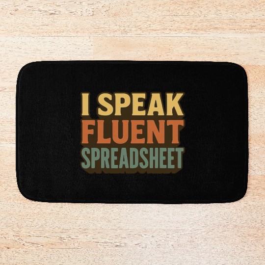 I Speak Fluent Spreadsheet - Funny Excel & Finance Bath Mats