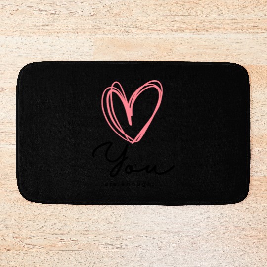 You Are Enough - Self Love Heart Design Bath Mats