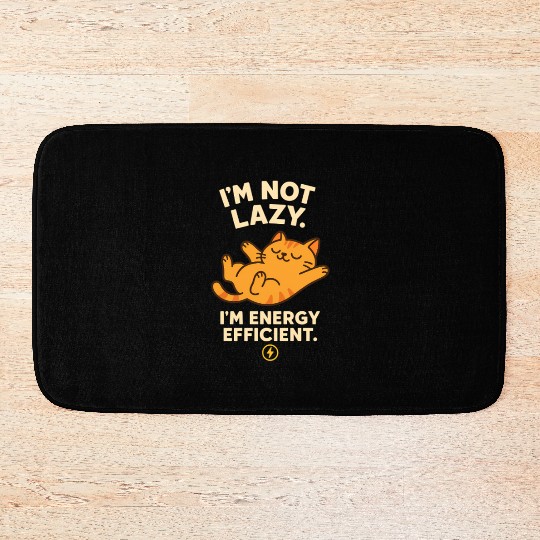 I’m Not Lazy – Energy Efficient Cat Meme Bath Mats