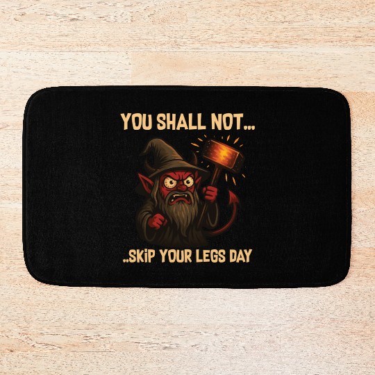 You Shall Not Skip Leg Day – Gym Meme Bath Mats
