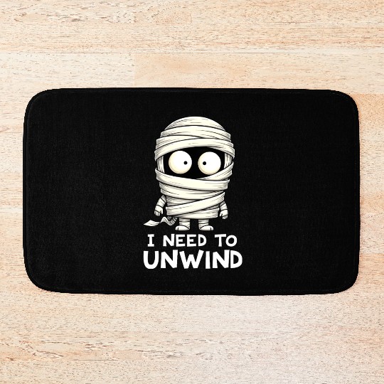 I Need to Unwind Funny Mummy Halloween  Bath Mats