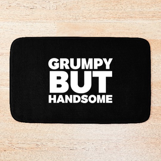 Grumpy But Handsome Funny Bath Mats