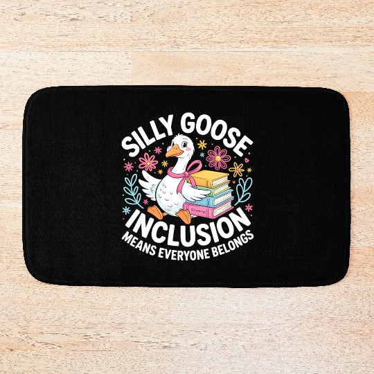 Funny Silly Goose Inclusion Means Everyone Belongs Bath Mats
