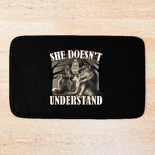 She Don't Understand, werewolf memes, funny cring Bath Mats