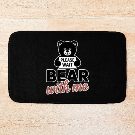 Bear With Me Funny Pun Teddy Bear Bath Mats