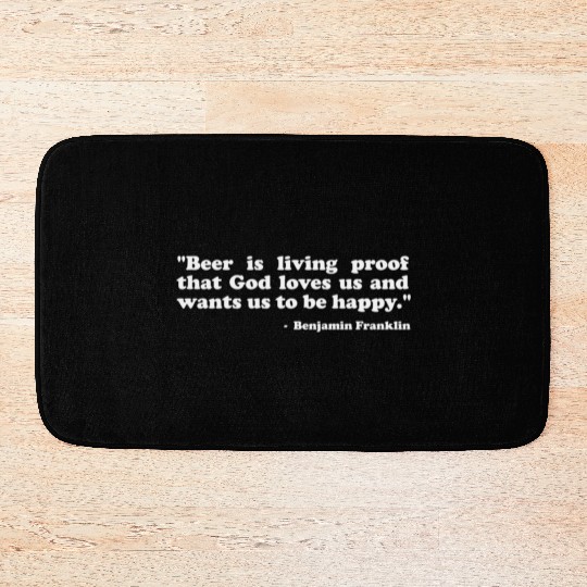 "Beer is proof that God loves us and wants us to Bath Mats