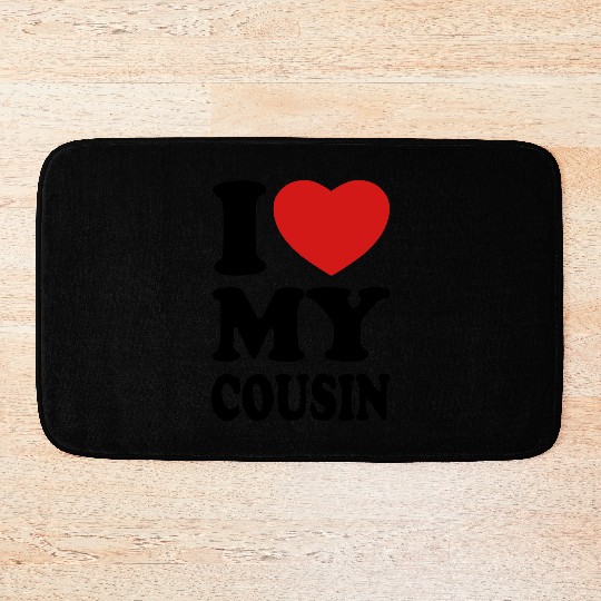 I love my cousin Bath Mats