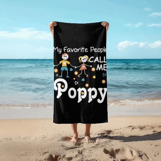 My Favorite People Call Me Poppy Beach Towels