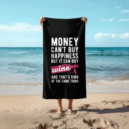 Wine Money can't Buy Unique Gift Idea Beach Towels