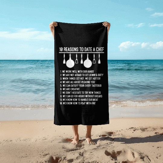 10 Reason To Date A Chef Beach Towels