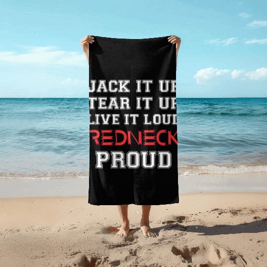 Jack It Up Tear It Up Live It Loud Redneck Proud Beach Towels