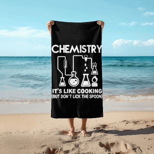 Chemistry - CHEMISTRY- IT'S LIKE COOKING Beach Towels