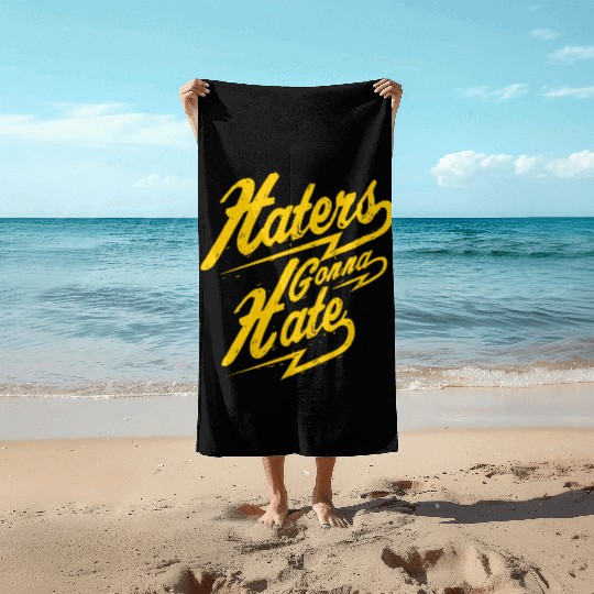 Hater - Haters Gonna Hate Beach Towels