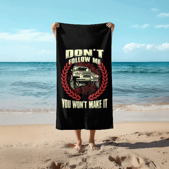Jeep driver - Don't follow me you won't make it Beach Towels