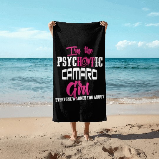 Camaro - Camaro - im the psychotic camaro girl Beach Towels