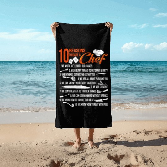 10 Reasons To Date A Chef Beach Towels