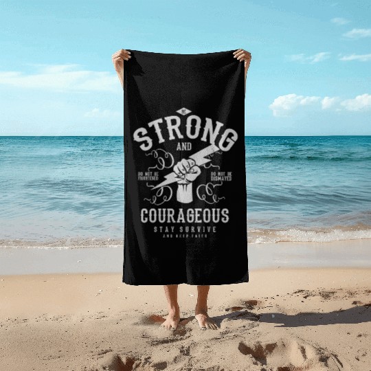 Be strong and courageous Beach Towels