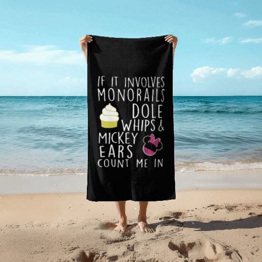 If it involves monorails dole whips and mickey ear Beach Towels