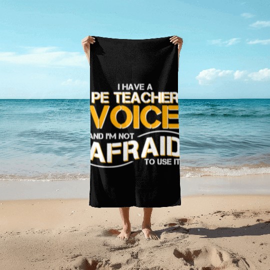 I Have Physical Education Teacher Voice Beach Towels