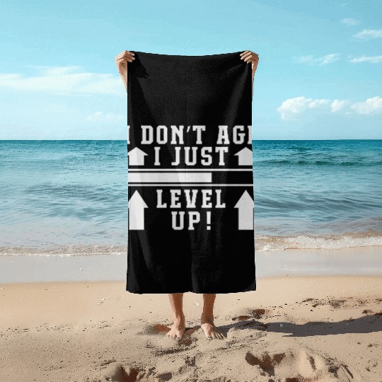 I Don't Age I Level Up Beach Towels