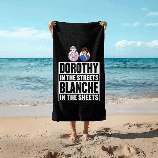 Dorothy in the street blanche in the sheet Beach Towels